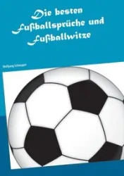 Die besten Fußballsprüche und Fußballwitze - Schnepper Wolfgang