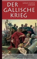 Der Gallische Krieg - Julius Caesar Gaius