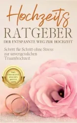 Hochzeits Ratgeber - Der entspannte Weg zur Hochzeit - Mirella Lameyer