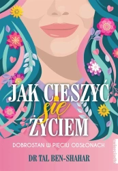 Jak cieszyć się życiem - Dr Tal Ben-Shahar, Marta Komorowska