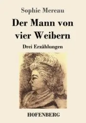 Der Mann von vier Weibern - Sophie Mereau