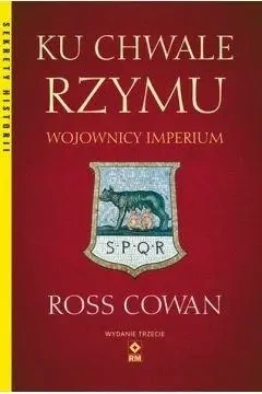 Ku chwale Rzymu Wojownicy Imperium w.3 - Ross Cowan