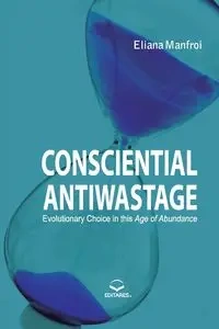 Consciential Antiwastage - Evolutionary Choices in the Age - Eliana Manfroi