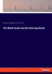 The Black Death and the Dancing Mania - Benjamin G. Babington