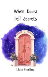 When Doors Tell Secrets - Sterling Liam