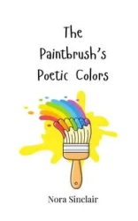 The Paintbrush's Poetic Colors - Nora Sinclair