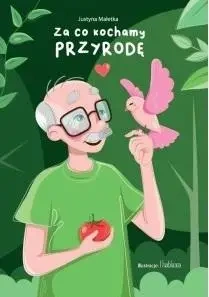 Za co kochamy przyrodę - Justyna Małetka