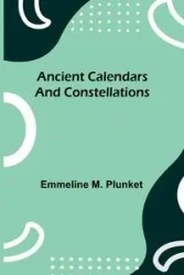 Ancient calendars and constellations - M. Plunket Emmeline