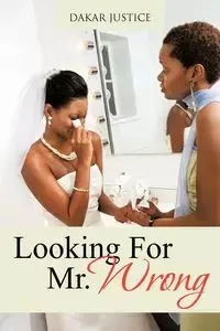 Looking For Mr. Wrong - Justice Dakar