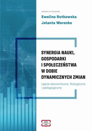 eBook SYNERGIA NAUKI, GOSPODARKI I SPOŁECZEŃSTWA W DOBIE DYNAMICZNYCH ZMIAN Ujęcie ekonomiczne, filologiczne i pedagogiczneUjęcie ekonomiczne, filologiczne i pedagogiczne Ujęcie ekonomiczne, filologiczne i pedagogiczne - Ewelina Ewa Rutkowska, Jolanta Wor