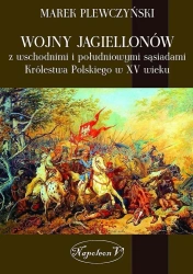 Wojny Jagiellonów z wschodnimi i poludniowymi sasi - Marek Plewczyński