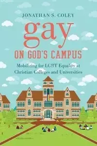 Gay on God's Campus - Jonathan S. Coley