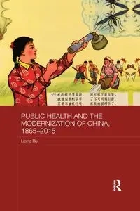 Public Health and the Modernization of China, 1865-2015 - Bu Liping