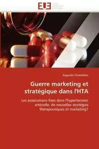 Guerre marketing et stratégique dans l''hta - CHATINIERES-A