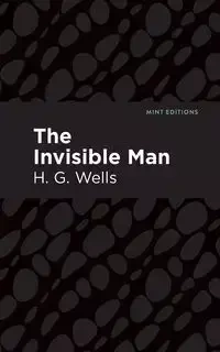 The Invisible Man - Wells H. G.