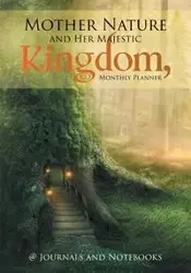 Mother Nature and Her Majestic Kingdom, Monthly Planner - @ Journals and Notebooks