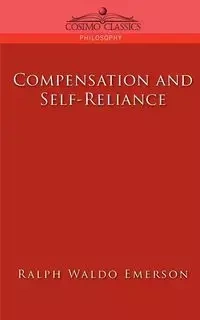 Compensation and Self-Reliance - Emerson Ralph Waldo