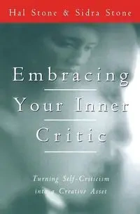 Embracing Your Inner Critic - Hal Stone