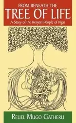 From Beneath the Tree of Life - Mugo Gatheru Reuel