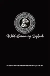 Wild Swimming Logbook For Ocean Swimmers Adventures - Tyson Allison