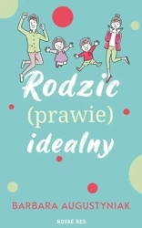 Rodzic (prawie) idealny - Barbara Augustyniak