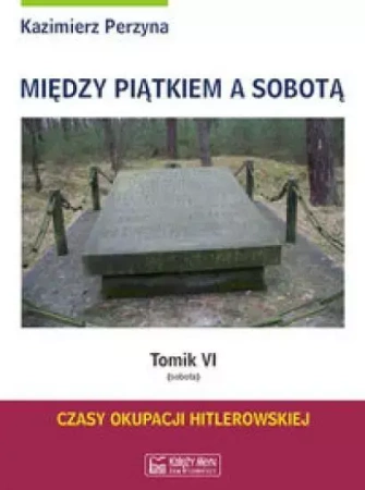 Między Piątkiem a Sobotą Tomik 6 Sobota - Kazimierz Perzyna