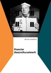 Przeciw Gesamtkunstwerk - Heiner Goebbels