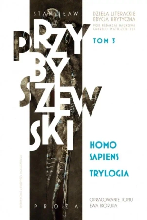 Homo sapiens. Trylogia - Stanisław Przybyszewski, Gabriela Matuszek-Stec,