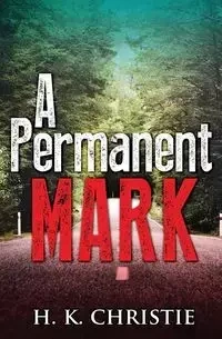 A Permanent Mark - Christie H.K.