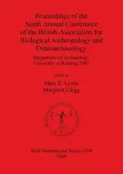 Proceedings of the Ninth Annual Conference of the British Association for Biological Anthropology and Osteoarchaeology - Lewis Mary E.
