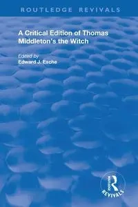 A Critical Edition of Thomas Middleton's The Witch - Thomas Middleton