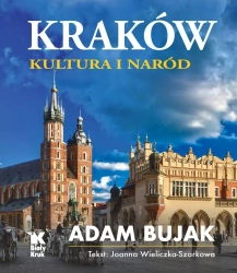 Kraków. Kultura i naród - Adam Bujak, Joanna Wieliczka - Szarkowa