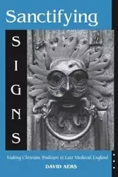 Sanctifying Signs - David Aers