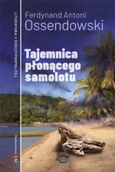 Tajemnica płonącego samolotu - Ferdynand Antoni Ossendowski