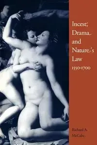Incest, Drama and Nature's Law, 1550 1700 - McCabe Richard A.