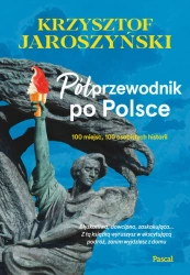 eBook Półprzewodnik po Polsce. 10 miejsc, 100 osobistych historii - Krzysztof Jaroszyński epub mobi