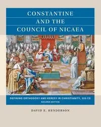 Constantine and the Council of Nicaea, Second Edition - David E. Henderson