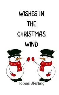 Wishes in the Christmas Wind - Sterling Tobias