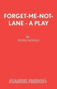 Forget-Me-Not-Lane - A Play - Peter Nichols