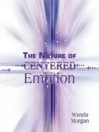 The Nature of Centered Emotion - Morgan Wanda