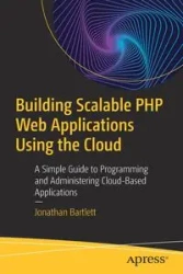 Building Scalable PHP Web Applications Using the Cloud - Jonathan Bartlett