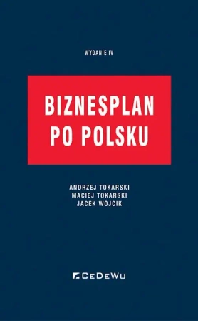 Biznesplan po polsku w.4 - Andrzej Tokarski, Maciej Tokarski, Jacek Wójcik