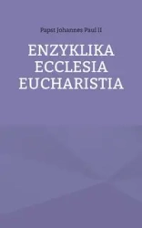 Enzyklika Ecclesia Eucharistia - Paul Johannes II Papst