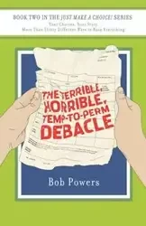 The Terrible, Horrible, Temp-to-Perm Debacle - Bob Powers