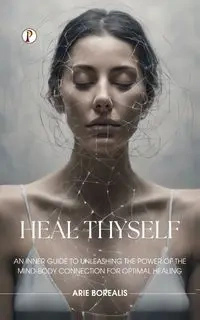 HEAL THYSELF - Arie Borealis