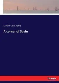 A corner of Spain - Harris Miriam Coles