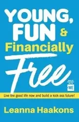 Young, Fun & Financially Free - Leanna Haakons