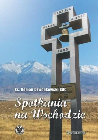 Spotkania na Wschodzie - ks. Roman Dzwonkowski SAC