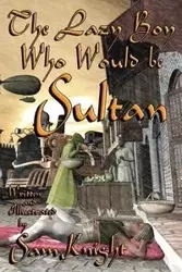 The Lazy Boy Who Would Be Sultan - Sam Knight
