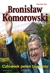 Bronisław Komorowski Człowiek pełen tajemnic - Just Yaroslav